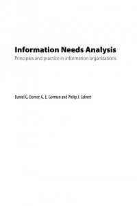 Daniel G. Dorner; G E Gorman; Philip J. Calvert — Information Needs Analysis : Principles and practice in information organizations