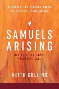 Keith Collins — Samuels Arising: Waking Up to God's Prophetic Call