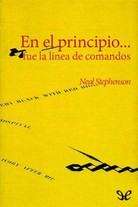 Neal Stephenson — En el principio… fue la linea de comandos