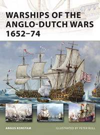 Angus Konstam, Peter Bull (Illustrator) — Warships of the Anglo-Dutch Wars 1652–74