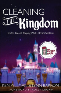 Lynn Barron — Cleaning the Kingdom: Insider Tales of Keeping Walt's Dream Spotless