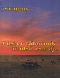 Will Henry — Custer tábornok utolsó csatája