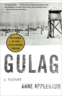 Anne Applebaum — Gulag: A History