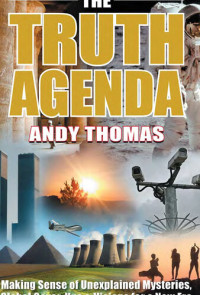 Andy Thomas — The Truth Agenda: Making Sense of Unexplained Mysteries, Global Cover-Ups & Visions for a New Era