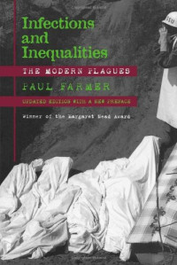 Paul Farmer — Infections and Inequalities: The Modern Plagues, Updated with a New Preface