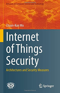 Chuan-Kun Wu — Internet of Things Security: Architectures and Security Measures