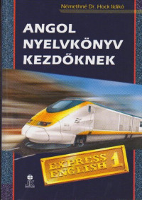 Némethné Hock Ildikó — Angol nyelvkönyv kezdőknek: Express English 1