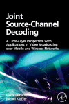 Pierre Duhamel and Michel Kieffer (Auth.) — Joint Source-Channel Decoding. A Cross-Layer Perspective with Applications in Video Broadcasting over Mobile and Wireless Networks