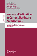 R. Baker Kearfott, John Pryce, Nathalie Revol (auth.), Annie Cuyt, Walter Krämer, Wolfram Luther, Peter Markstein (eds.) — Numerical Validation in Current Hardware Architectures: International Dagstuhl Seminar, Dagstuhl Castle, Germany, January 6-11, 2008. Revised Papers