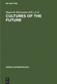 Magoroh Maruyama (Editor), Arthur M. Harkins (Editor) — Cultures of the Future