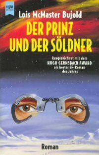 Lois McMaster Bujold — Der Prinz und der Söldner. Vierter Roman des BARRAYAR- ZYKLUS.