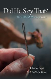 Charles Sigel; Mitchell B. Mackinem — Did He Say That? : The Difficult Words of Jesus