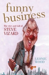 Wood L.  — Funny Business: The Rise and Fall of Steve Vizard