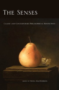 MacPherson, Fiona — The senses: classic and contemporary philosophical perspectives