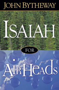 John Bytheway — Isaiah for Airheads