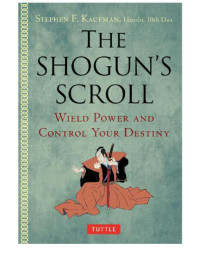 Kaufman, Stephen F. — The Shogun’s Scroll : On Controlling All Aspects of the Realm.