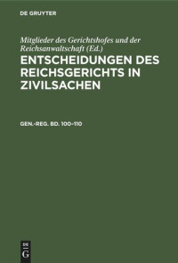 Franz Triebel — Entscheidungen des Reichsgerichts in Zivilsachen: Gen.-reg. Bd. 100–110 Generalregister zum 100–110 Bande