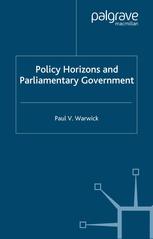 Paul V. Warwick (auth.) — Policy Horizons and Parliamentary Government