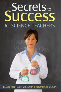 Ellen Kottler; Victoria Brookhart Costa — Secrets to Success for Science Teachers