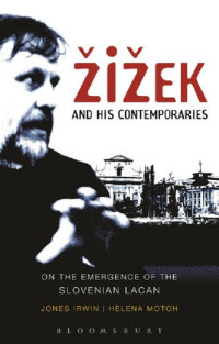 Jones Irwin; Helena Motoh — Žižek and his Contemporaries: On the Emergence of the Slovenian Lacan