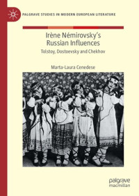 Marta Laura Cenedese — Irène Némirovsky's Russian Influences: Tolstoy, Dostoevsky and Chekhov