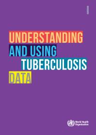 World Health Organization — Understanding and Using Tuberculosis Data