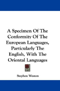 Stephen Weston — A Specimen Of The Conformity Of The European Languages, Particularly The English, With The Oriental Languages