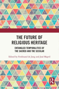 Ferdinand de Jong; José Mapril — The Future of Religious Heritage
