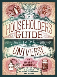 Harriet Fasenfest — A Householder's Guide to the Universe: A Calendar of Basics for the Home and Beyond