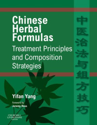 Yang, Yifan — Chinese Herbal Formulas - Treatment Principles and Composition Strategies