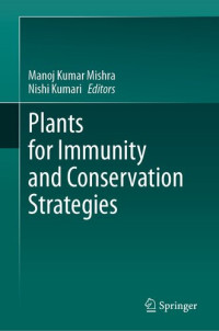 Manoj Kumar Mishra (editor), Nishi Kumari (editor) — Plants for Immunity and Conservation Strategies