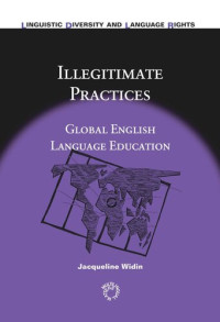 Jacqueline Widin — Illegitimate Practices: Global English Language Education