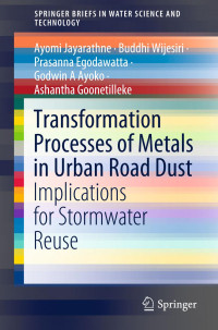 Ayomi Jayarathne, Buddhi Wijesiri, Prasanna Egodawatta, Godwin A Ayoko, Ashantha Goonetilleke — Transformation Processes of Metals in Urban Road Dust: Implications for Stormwater Reuse