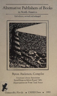 American Library Association, Social Responbilities Round Table, Alternatives in Print Task Force; Byron Anderson — Alternative Publishers of Book in North America: 2nd edition, revised and enlarged