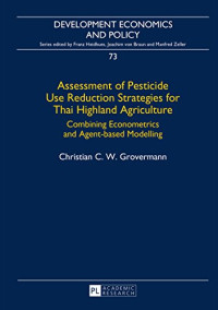 Christian Grovermann — Assessment of Pesticide Use Reduction Strategies for Thai Highland Agriculture: Combining Econometrics and Agent-based Modelling