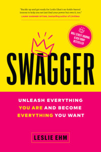 Leslie Ehm — Swagger: Unleash Everything You Are and Become Everything You Want