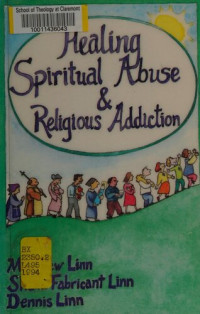 Matthew Linn, Sheila Fabricant Linn, Dennis Linn — Healing Spiritual Abuse & Religious Addiction