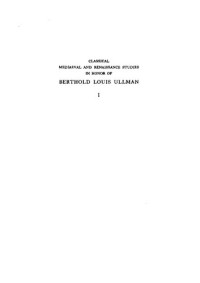 Charles Henderson Jr. (Editor) — Classical Mediaeval and Renaissance Studies in honor of Berthold Louis Ullman