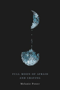 Melanie Power — Full Moon of Afraid and Craving