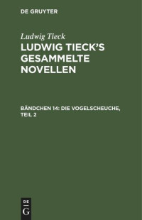  — Ludwig Tieck’s gesammelte Novellen: Bändchen 14 Die Vogelscheuche, Teil 2