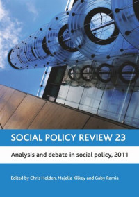 Chris Holden (editor); Majella Kilkey (editor); Gaby Ramia (editor) — Social Policy Review 23: Analysis and Debate in Social Policy, 2011