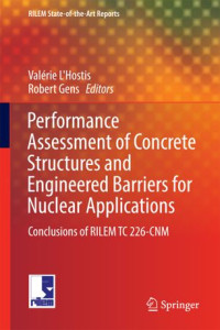 Valérie L'Hostis, Robert Gens (eds.) — Performance Assessment of Concrete Structures and Engineered Barriers for Nuclear Applications: Conclusions of RILEM TC 226-CNM