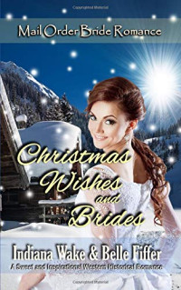 Indiana Wake,  Belle Fiffer — Christmas Wishes and Brides