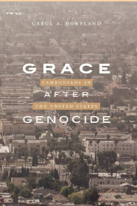 Carol A Mortland — Grace After Genocide: Cambodians in the United States