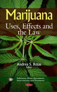 Andrea S. Rojas — Marijuana: Uses, Effects and the Law : Uses, Effects and the Law