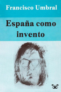Francisco Umbral — España como invento