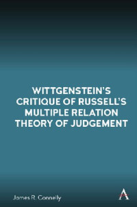 James R. Connelly — Wittgenstein's Critique of Russell's Multiple Relation Theory of Judgement