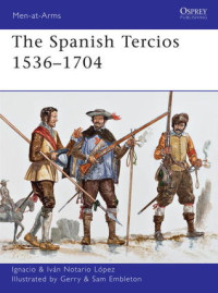 Ignacio J.N. López, Gerry Embleton — The Spanish Tercios 1536–1704