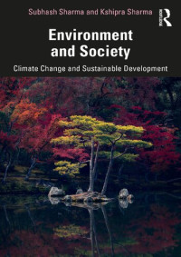 Subhash Sharma, Kshipra Sharma — Environment and Society: Climate Change and Sustainable Development