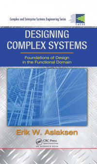 Erik W. Aslaksen (Author) — Designing Complex Systems: Foundations of Design in the Functional Domain